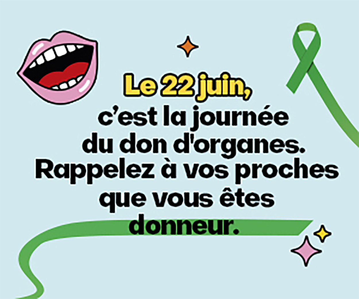 Le 22 juin c'est la journée du don d'organes. rappelez à vos proches que vous êtes donneurs.