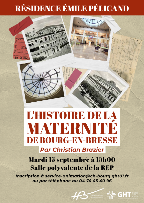 Résidence Emile Pélicand conférence "L'histoire de la maternité de Bourg-en-Bresse"Mardi 15 septembre 2026 à 15h animée par Christian Brazier Inscription : service-animation@ch-bourg.ght01.fr ou 04 74 45 40 96